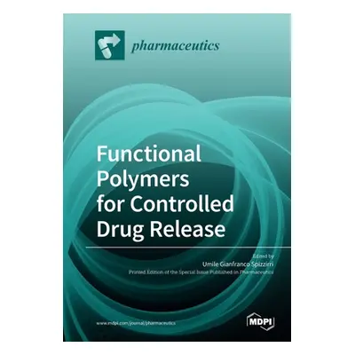 "Functional Polymers for Controlled Drug Release" - "" ("Spizzirri Umile Gianfranco")