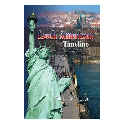 "Czech American Timeline: Chronology of Milestones in the History of Czechs in America" - "" ("R