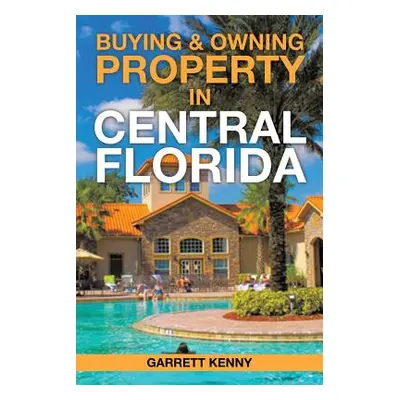 "Buying & Owning Property in Central Florida" - "" ("Kenny Garrett")