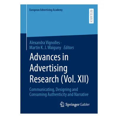 "Advances in Advertising Research (Vol. XII): Communicating, Designing and Consuming Authenticit