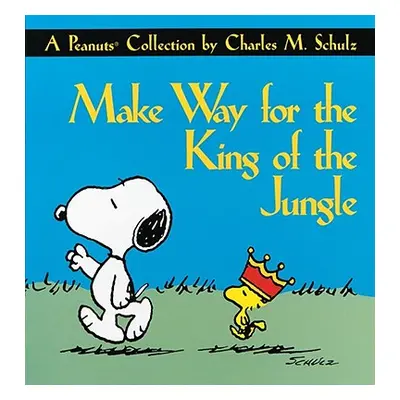 "Make Way for the King of the Jungle" - "" ("Schulz Charles M.")