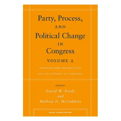 "Party, Process, and Political Change in Congress, Volume 2: Further New Perspectives on the His