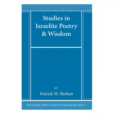 "Studies in Israelite Poetry & Wisdom" - "" ("Skehan Patrick W.")