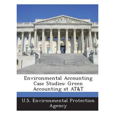 "Environmental Accounting Case Studies: Green Accounting at AT&T" - "" ("U S Environmental Prote