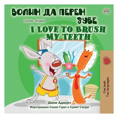 "I Love to Brush My Teeth (Serbian English Bilingual Book -Cyrillic)" - "" ("Admont Shelley")