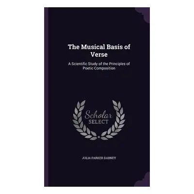 "The Musical Basis of Verse: A Scientific Study of the Principles of Poetic Composition" - "" ("