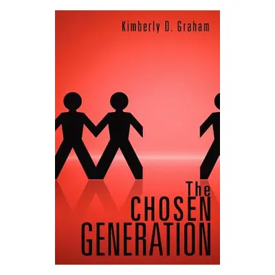 "The Chosen Generation" - "" ("Graham Kimberly D.")