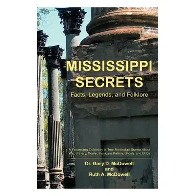 "Mississippi Secrets: Facts, Legends, and Folklore" - "" ("McDowell Gary D.")