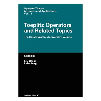 "Toeplitz Operators and Related Topics: The Harold Widom Anniversary Volume. Workshop on Toeplit