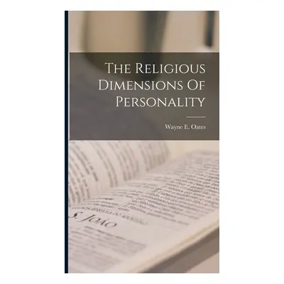 "The Religious Dimensions Of Personality" - "" ("Oates Wayne E.")