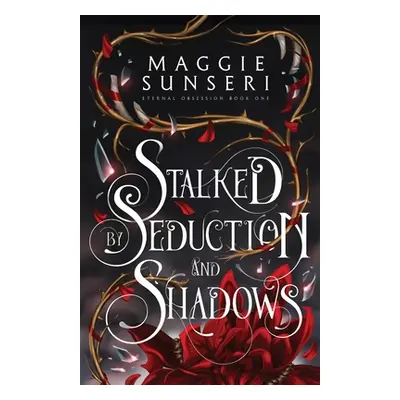 "Stalked by Seduction and Shadows" - "" ("Sunseri Maggie")