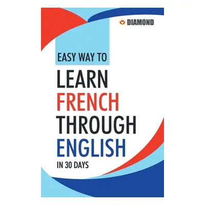 "Easy Way to Learn French Through English in 30 Days" - "" ("Sharma Rinkal")