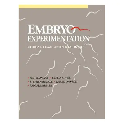 "Embryo Experimentation" - "" ("Singer Peter")