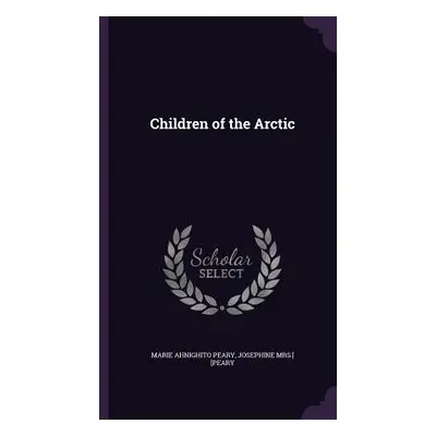 "Children of the Arctic" - "" ("Peary Marie Ahnighito")