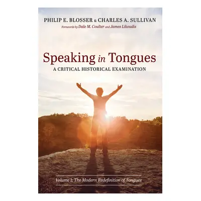 "Speaking in Tongues: A Critical Historical Examination" - "" ("Blosser Philip E.")