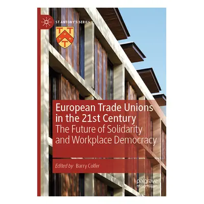 "European Trade Unions in the 21st Century: The Future of Solidarity and Workplace Democracy" - 