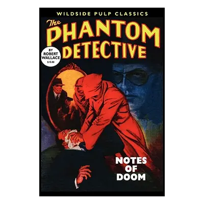 "The Phantom Detective: Notes of Doom" - "" ("Wallace Robert")