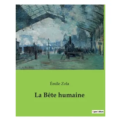 "La Bte humaine" - "" ("Zola mile")