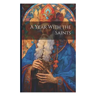 "A Year With the Saints" - "" ("Anonymous")