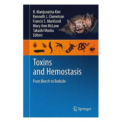 "Toxins and Hemostasis: From Bench to Bedside" - "" ("Kini R. Manjunatha")