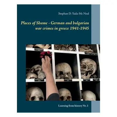 "Places of Shame - German and bulgarian war crimes in greece 1941-1945" - "" ("Yada-MC Neal Step