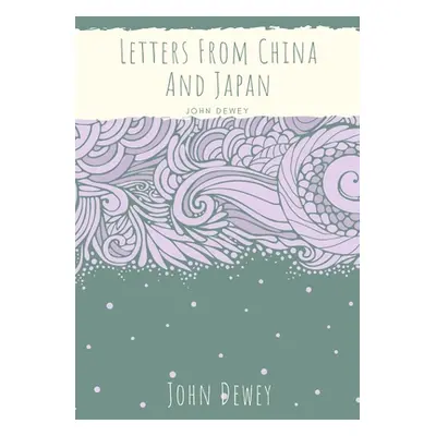 "Letters From China And Japan" - "" ("Dewey John")