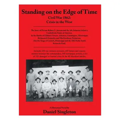 "Standing on the Edge of Time: Civil War 1862: Crisis in the West" - "" ("Singleton Daniel")