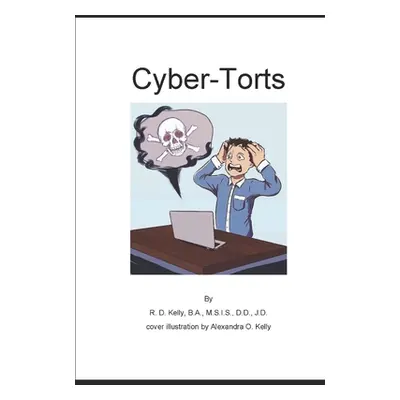 "Cyber-Torts" - "" ("Kelly Alexandra")