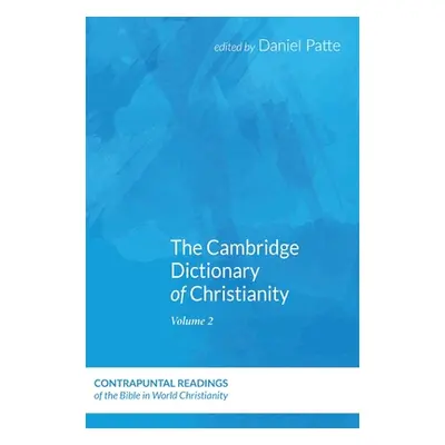 "The Cambridge Dictionary of Christianity, Volume One" - "" ("Patte Daniel")