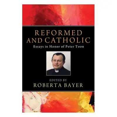 "Reformed and Catholic" - "" ("Bayer Roberta")