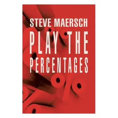 "Play the Percentages" - "" ("Maersch Steve")