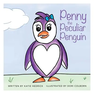 "Penny the Peculiar Penguin" - "" ("Hedrick Katie")