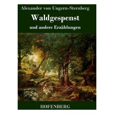 "Waldgespenst: und andere Erzhlungen" - "" ("Ungern-Sternberg Alexander Von")