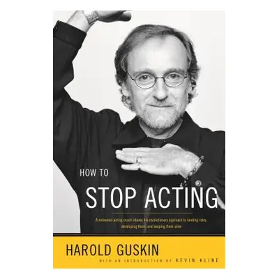 "How to Stop Acting" - "" ("Guskin Harold")