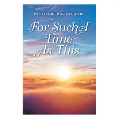 "For Such a Time as This" - "" ("Stewart Pastor Robby")