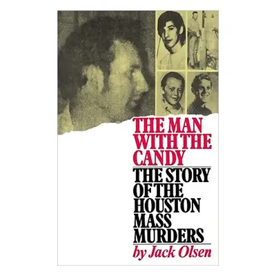 "The Man with the Candy: The Story of the Houston Mass Murders" - "" ("Olsen Jack")