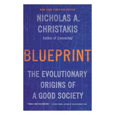 "Blueprint: The Evolutionary Origins of a Good Society" - "" ("Christakis Nicholas A.")