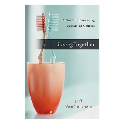 "Living Together: A Guide to Counseling Unmarried Couples" - "" ("Vangoethem Jeff")