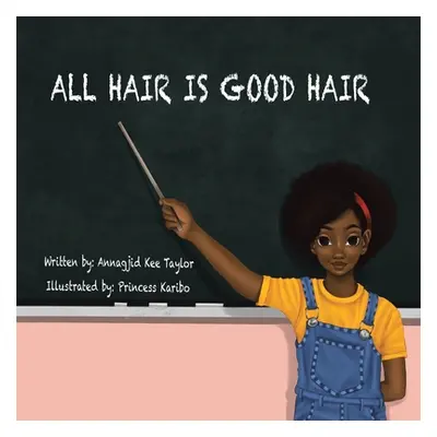 "All Hair Is Good Hair" - "" ("Taylor Annagjid Kee")