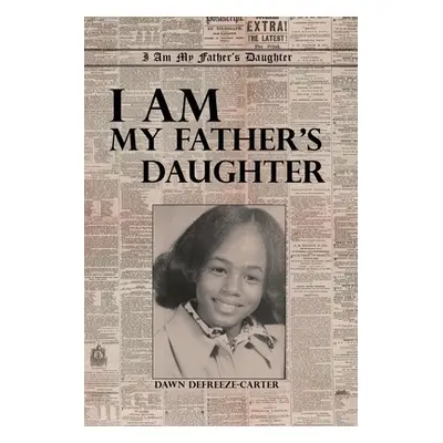 "I Am My Father's Daughter" - "" ("Defreeze-Carter Dawn")