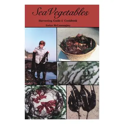 "Sea Vegetables, Harvesting Guide" - "" ("McConnaughey Evelyn")