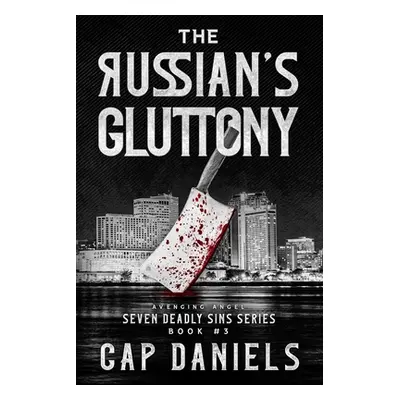 "The Russian's Gluttony" - "" ("Daniels Cap")