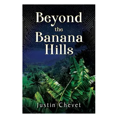 "Beyond the Banana Hills" - "" ("Chevet Justin")