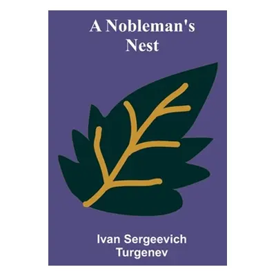 "A Nobleman's Nest" - "" ("Sergeevich Turgenev Ivan")