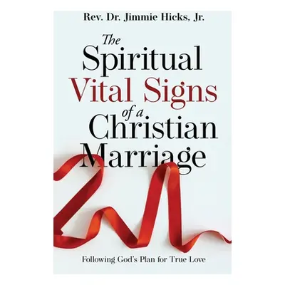 "The Spiritual Vital Signs of a Christian Marriage: Following God's Plan for True Love" - "" ("H