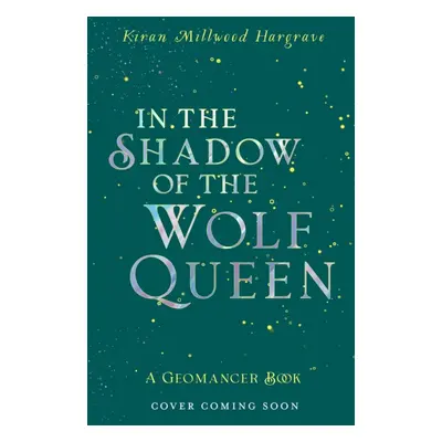 "Geomancer: In the Shadow of the Wolf Queen" - "Book 1" ("Millwood Hargrave Kiran")