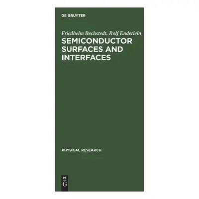 "Semiconductor Surfaces and Interfaces" - "" ("Bechstedt Enderlein Friedhelm Rolf")