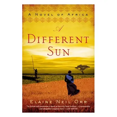 "A Different Sun: A Novel of Africa" - "" ("Orr Elaine Neil")