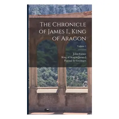 "The Chronicle of James I., King of Aragon; Volume 1" - "" ("James I. King of Aragon 1208-1276")