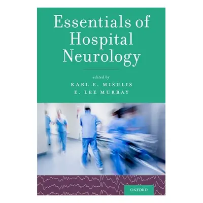 "Essentials of Hospital Neurology" - "" ("Misulis Karl E.")